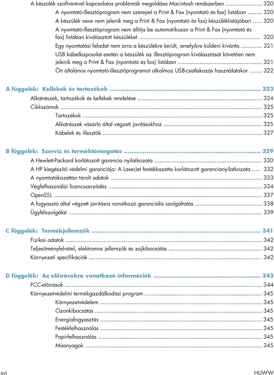 .. 320 A nyomtató-illesztőprogram nem állítja be automatikusan a Print & Fax (nyomtató és fax) listában kiválasztott készüléket.