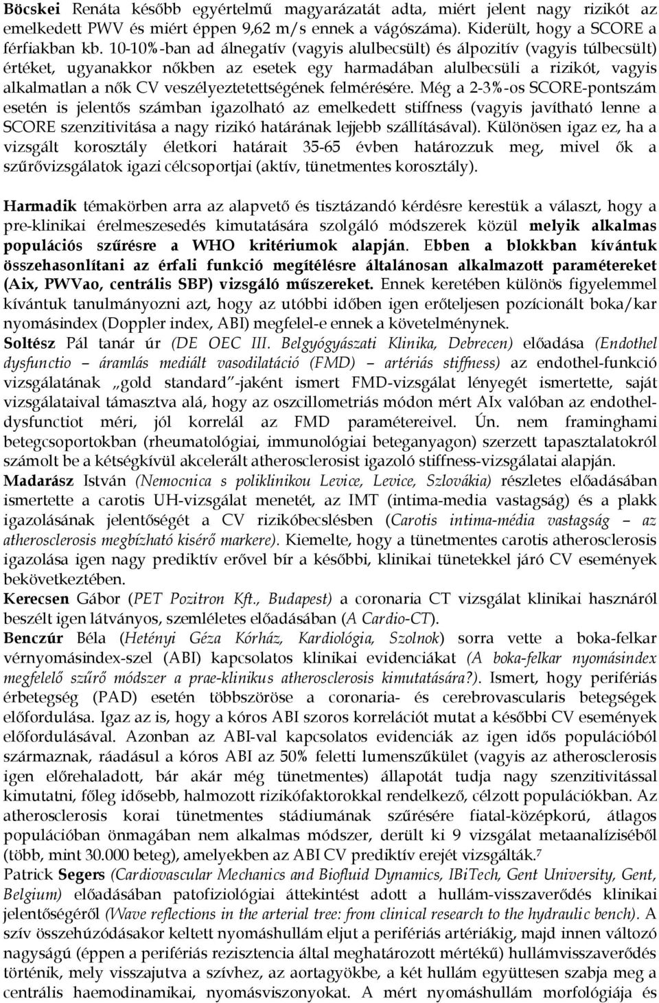 veszélyeztetettségének felmérésére.