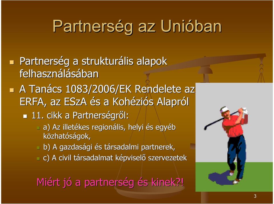 cikk a Partnerségr gről: a) Az illetékes regionális, helyi és s egyéb közhatóságok, b) A