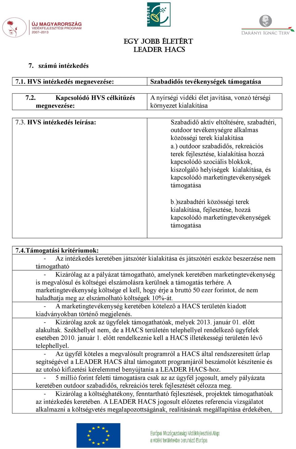 HVS intézkedés leírása: Szabadidő aktív eltöltésére, szabadtéri, outdoor tevékenységre alkalmas közösségi terek kialakítása a.