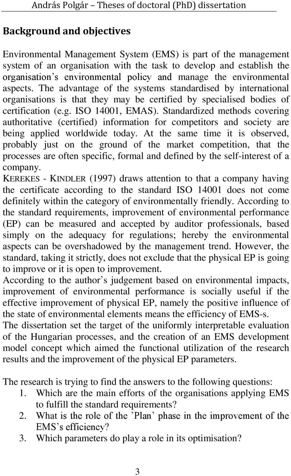 Standardized methods covering authoritative (certified) information for competitors and society are being applied worldwide today.