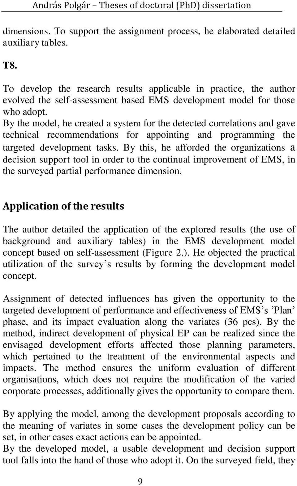 By the model, he created a system for the detected correlations and gave technical recommendations for appointing and programming the targeted development tasks.