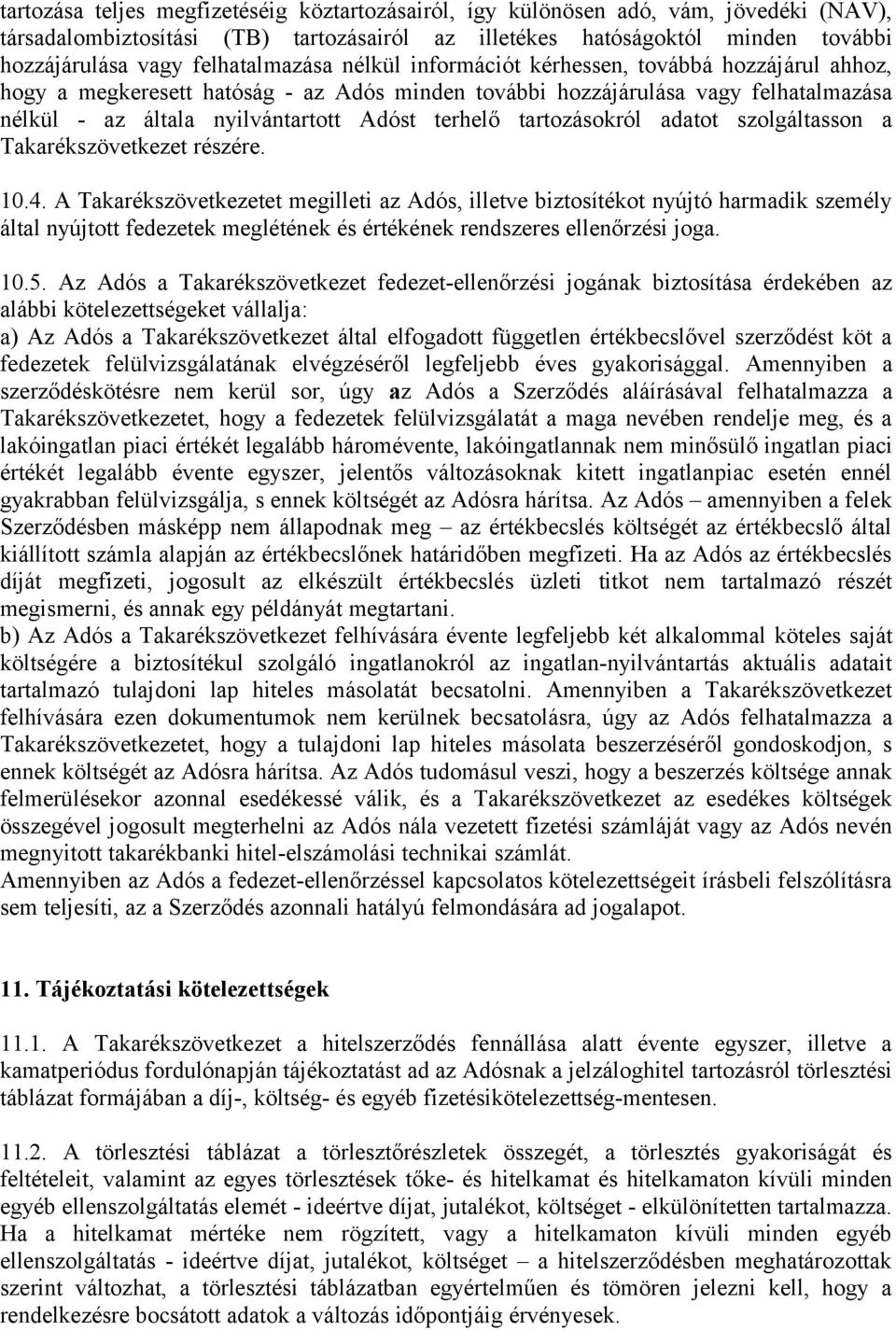 terhelő tartozásokról adatot szolgáltasson a Takarékszövetkezet részére. 10.4.