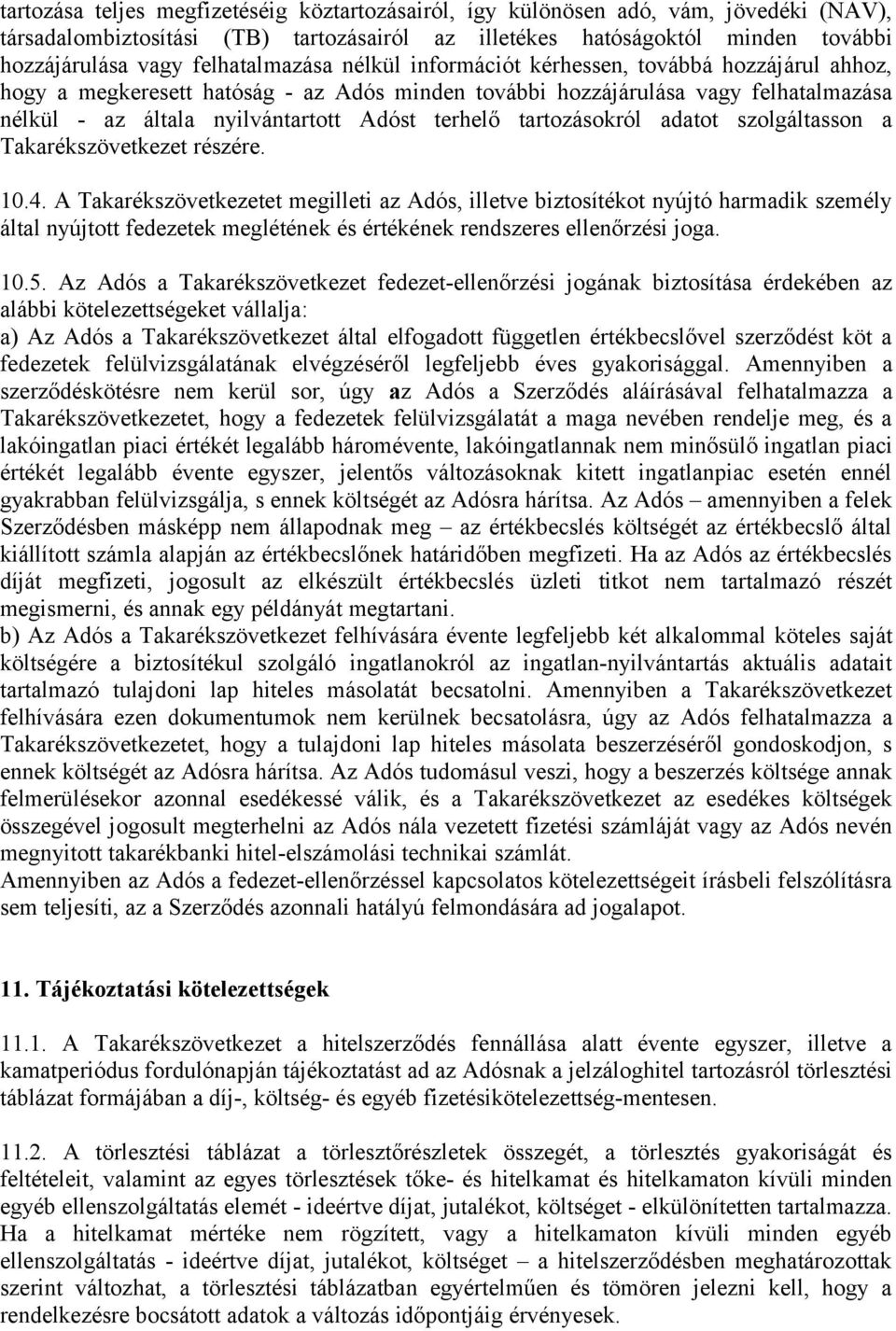 terhelő tartozásokról adatot szolgáltasson a Takarékszövetkezet részére. 10.4.