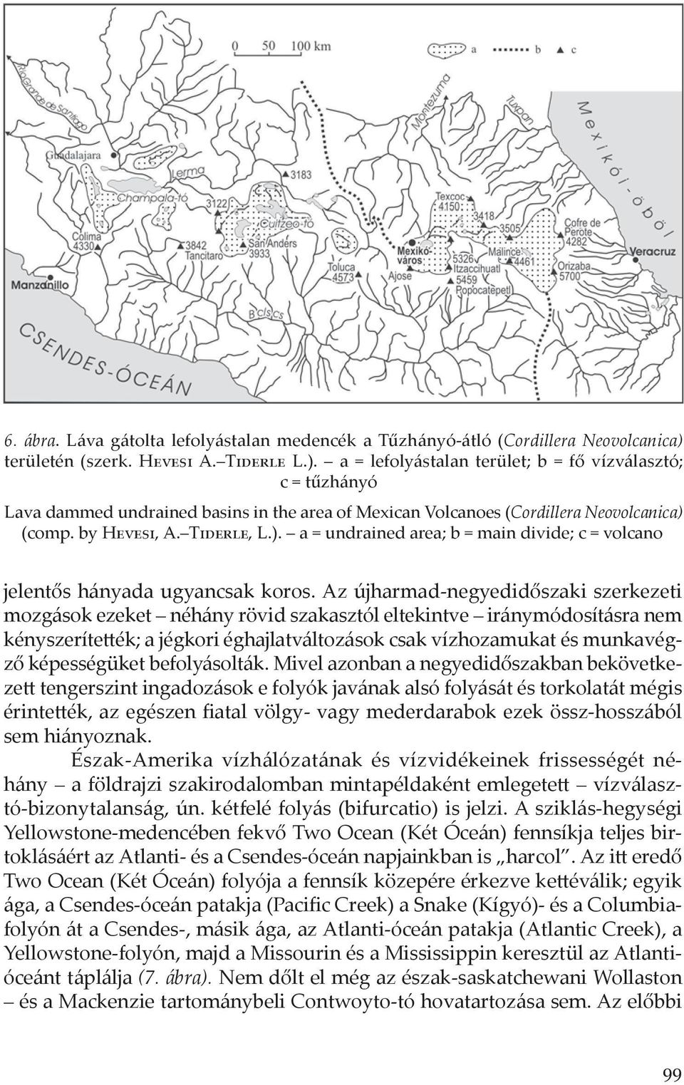 by Hevesi, A. Tiderle, L.). a = undrained area; b = main divide; c = volcano jelentős hányada ugyancsak koros.