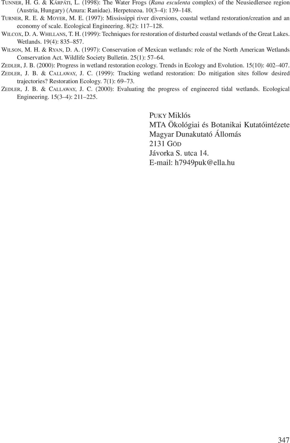 (1999): Techniques for restoration of disturbed coastal wetlands of the Great Lakes. Wetlands. 19(4): 835 857. WILSON, M. H. & RYAN, D. A.