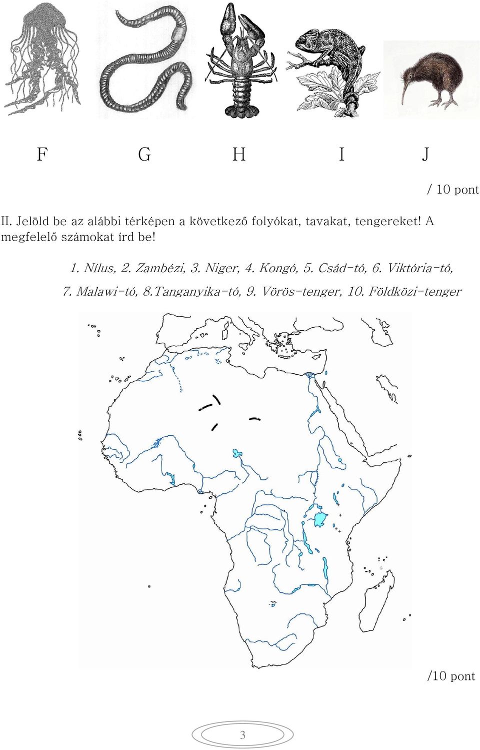 tengereket! A megfelelő számokat írd be! 1. Nílus, 2. Zambézi, 3.
