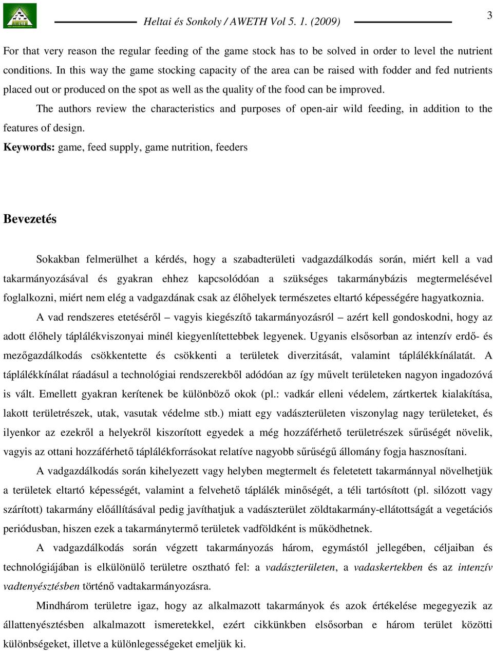 The authors review the characteristics and purposes of open-air wild feeding, in addition to the features of design.