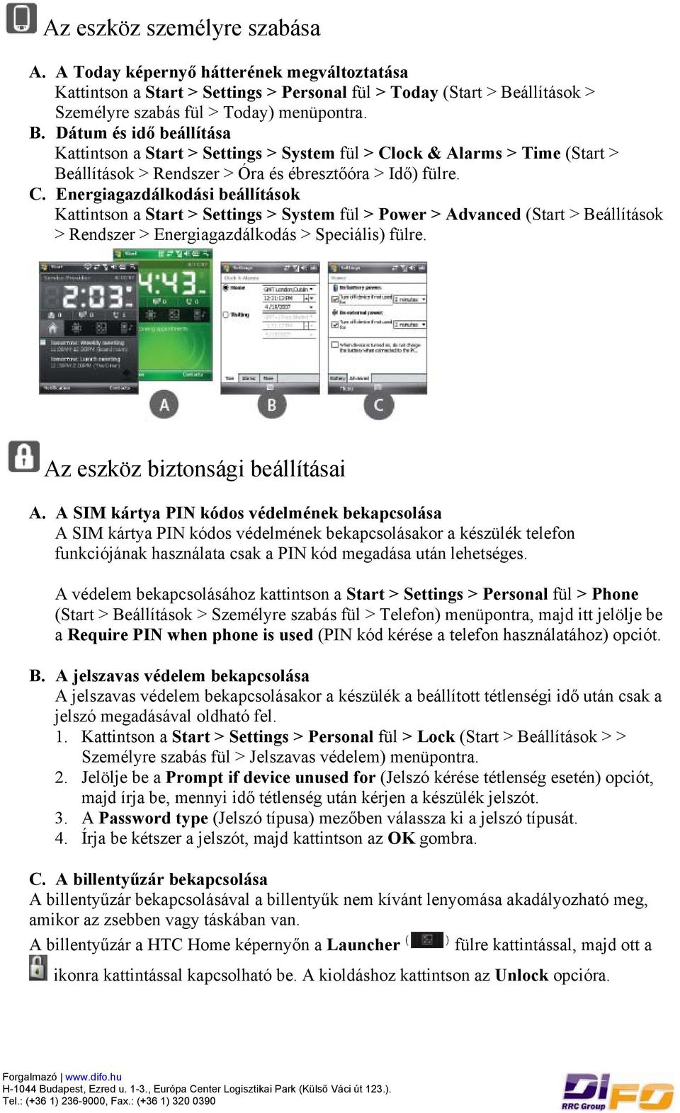 Dátum és idő beállítása Kattintson a Start > Settings > System fül > Cl