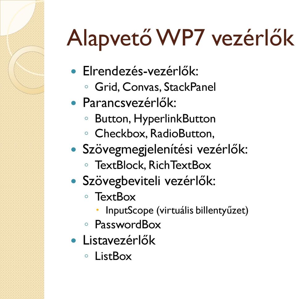 Szövegmegjelenítési vezérlők: TextBlock, RichTextBox Szövegbeviteli