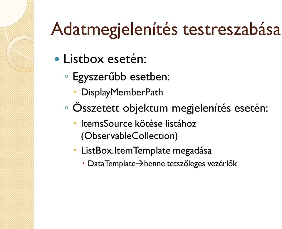 esetén: ItemsSource kötése listához (ObservableCollection)