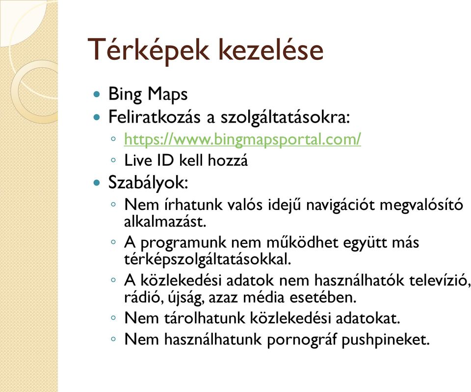 A programunk nem működhet együtt más térképszolgáltatásokkal.