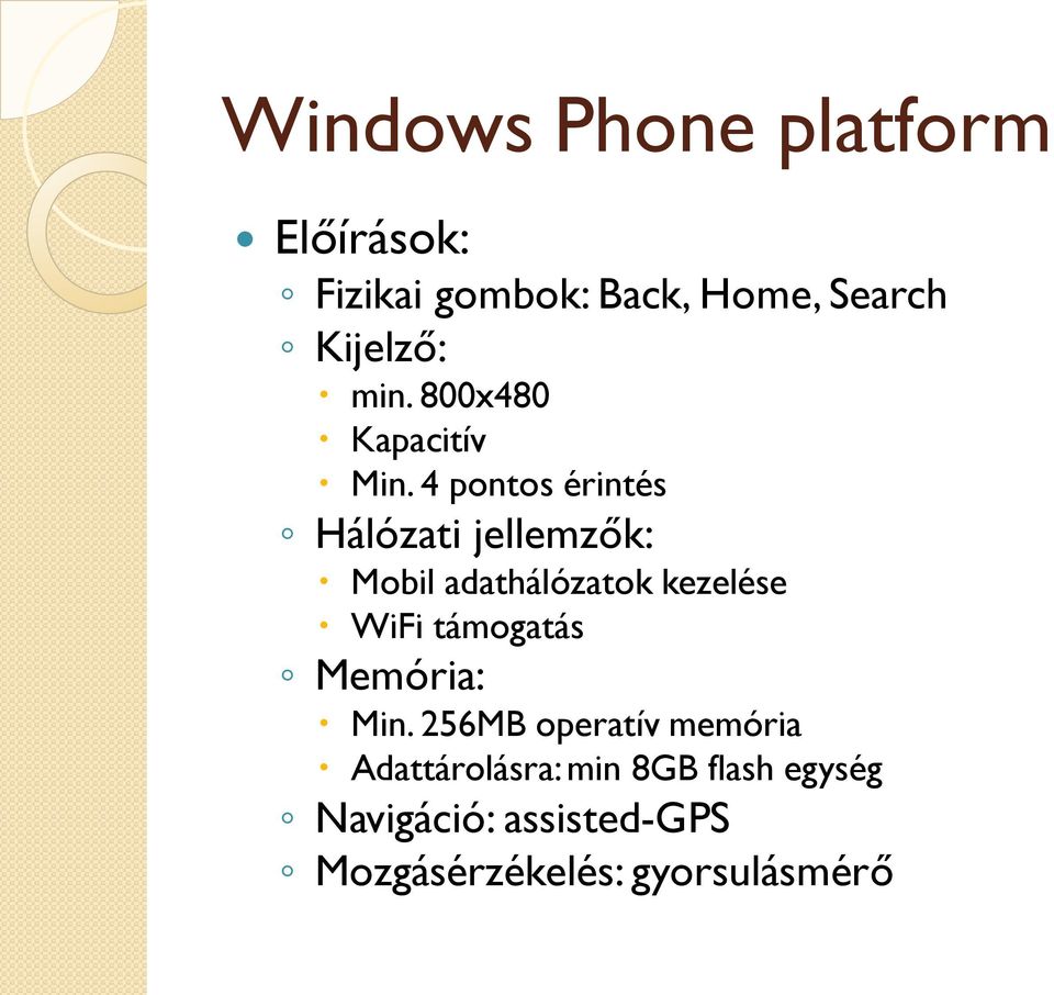 4 pontos érintés Hálózati jellemzők: Mobil adathálózatok kezelése WiFi