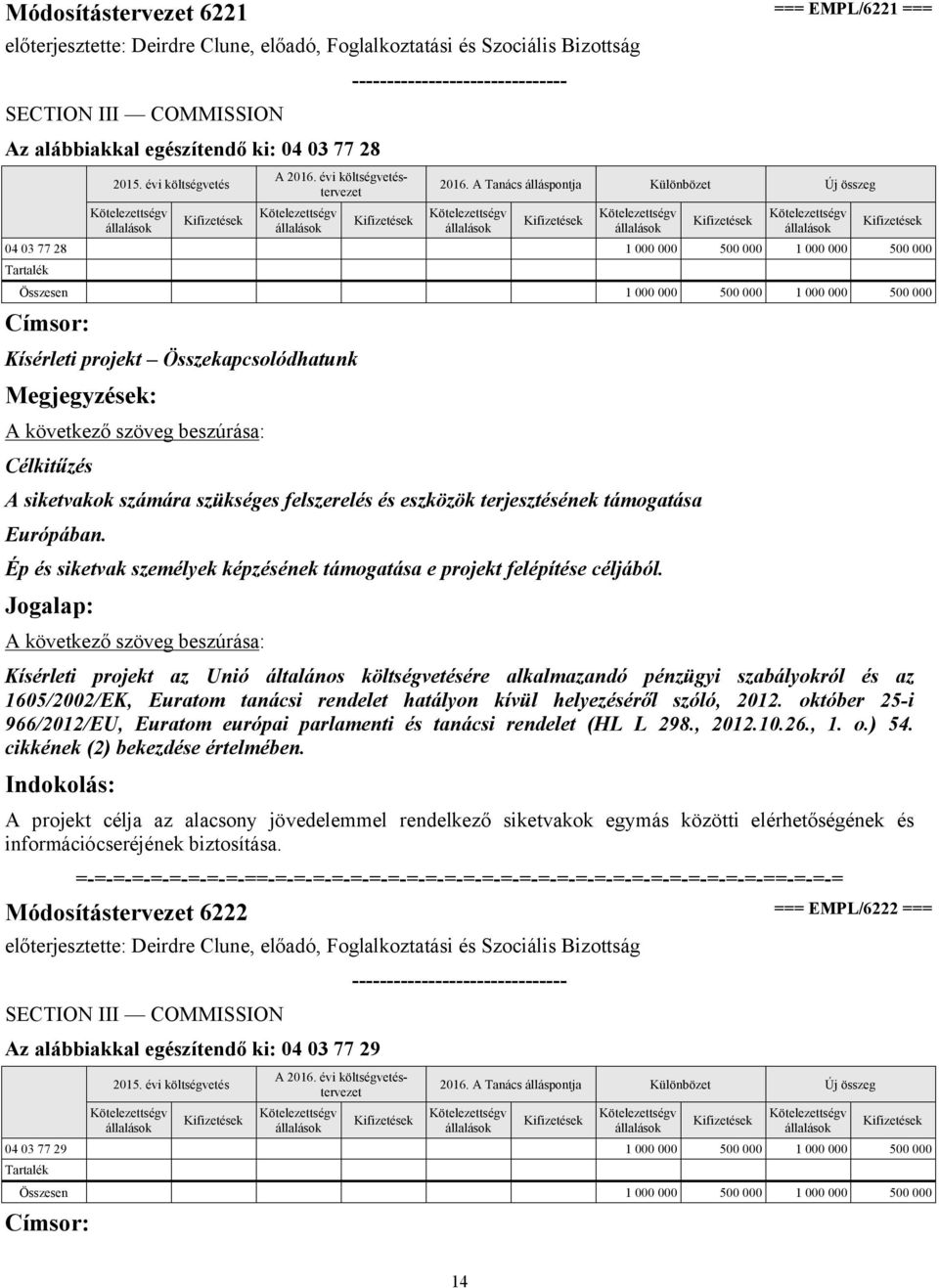 Ép és siketvak személyek képzésének támogatása e projekt felépítése céljából.