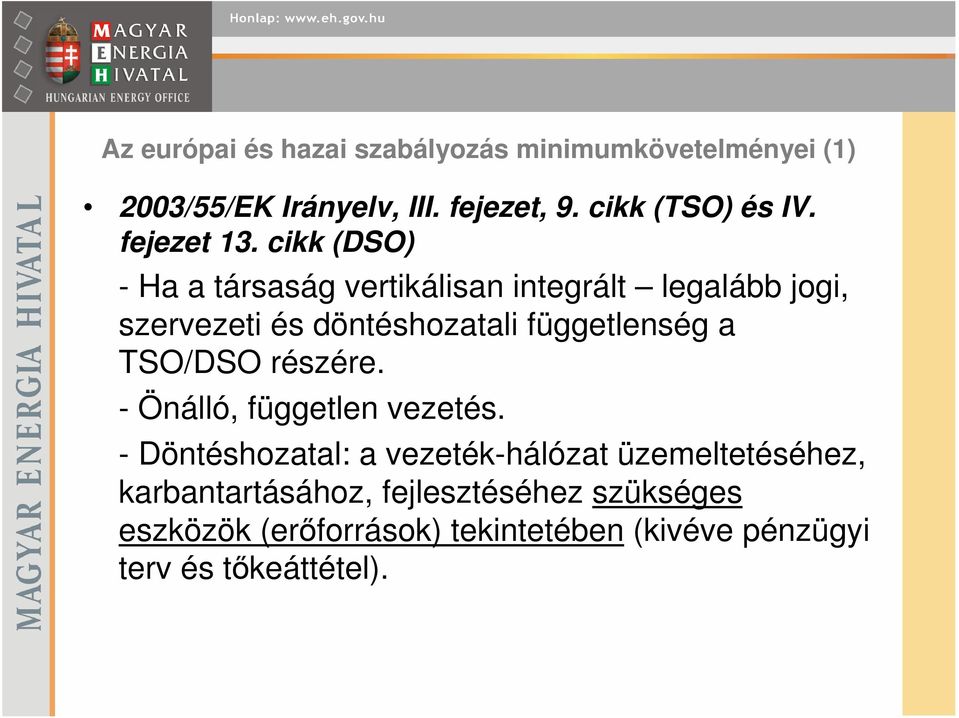 cikk (DSO) - Ha a társaság vertikálisan integrált legalább jogi, szervezeti és döntéshozatali függetlenség a