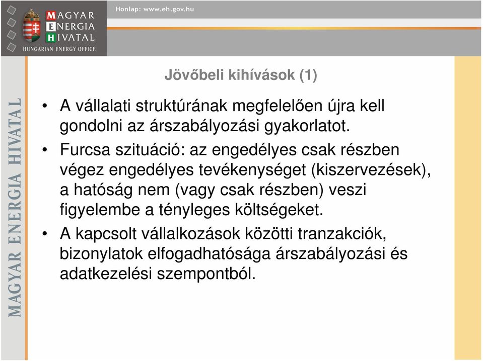 Furcsa szituáció: az engedélyes csak részben végez engedélyes tevékenységet (kiszervezések), a