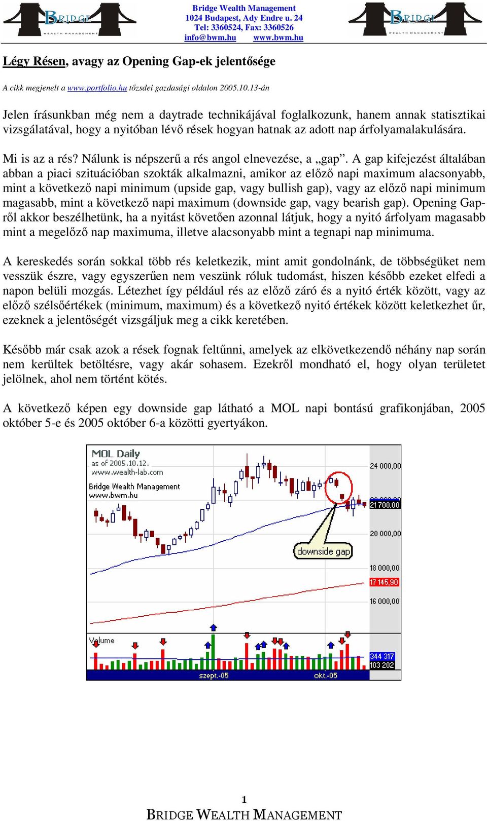 Nálunk is népszer a rés angol elnevezése, a gap.