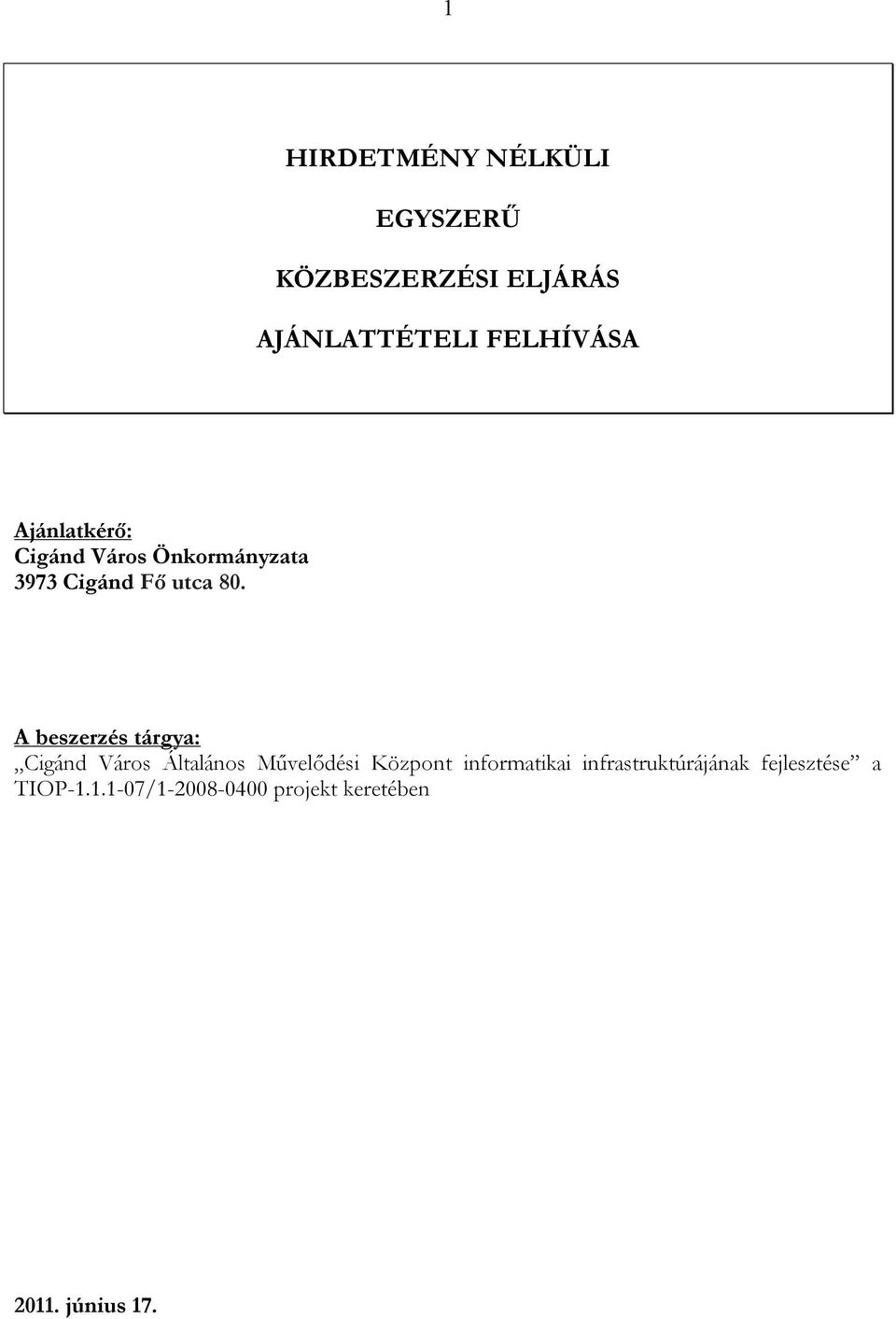 A beszerzés tárgya: Cigánd Város Általános Művelődési Központ informatikai