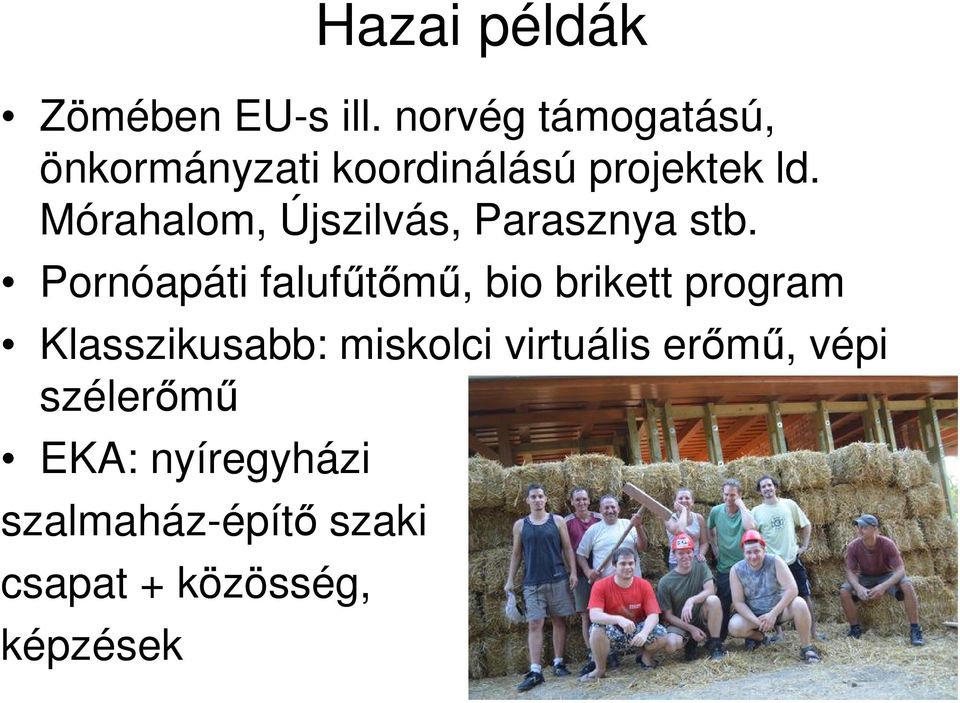 Mórahalom, Újszilvás, Parasznya stb.