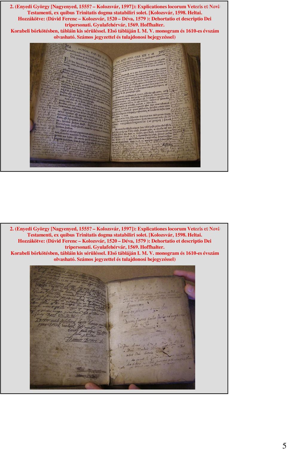 monogram és 1610-es évszám olvasható. Számos jegyzettel és tulajdonosi bejegyzéssel)   monogram és 1610-es évszám olvasható. Számos jegyzettel és tulajdonosi bejegyzéssel) 5