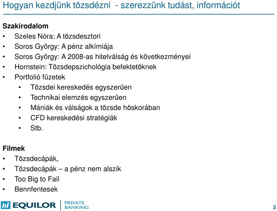 Portfolió füzetek Tőzsdei kereskedés egyszerűen Technikai elemzés egyszerűen Mániák és válságok a tőzsde