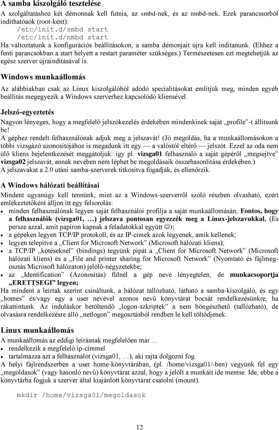 ) Természetesen ezt megtehetjük az egész szerver újraindításával is.
