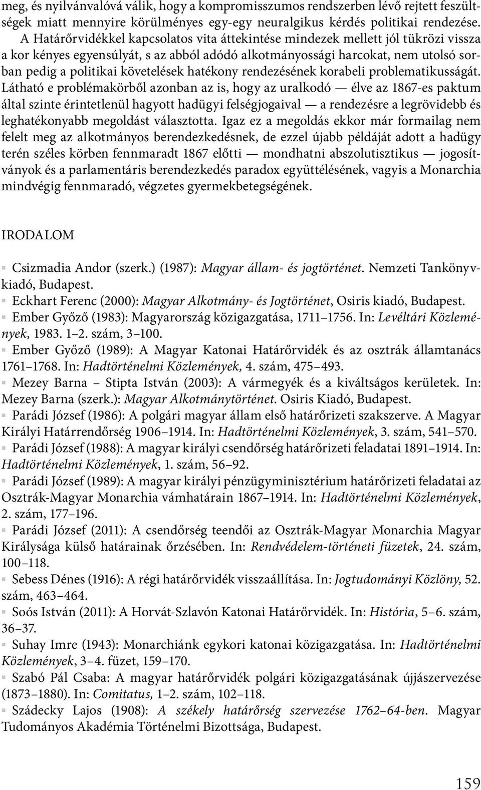 hatékony rendezésének korabeli problematikusságát.