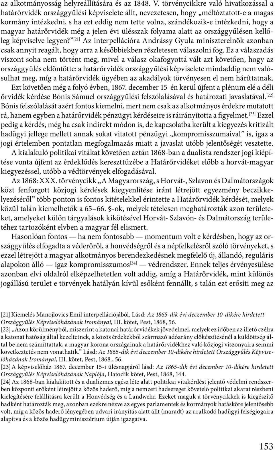 hogy a magyar határőrvidék még a jelen évi ülésszak folyama alatt az országgyűlésen kellőleg képviselve legyen?