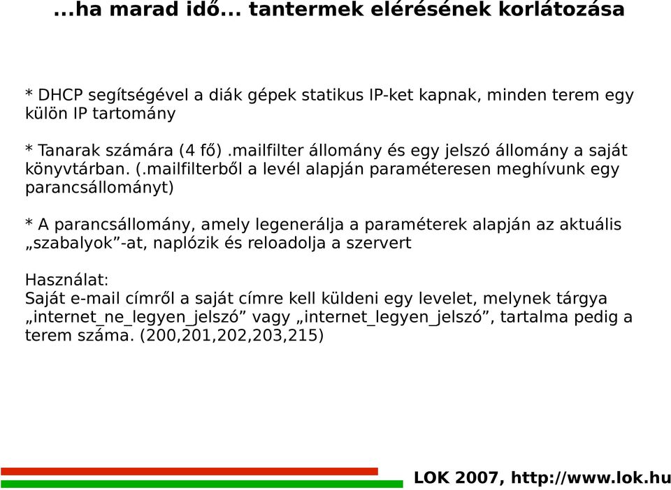mailfilter állomány és egy jelszó állomány a saját könyvtárban. (.