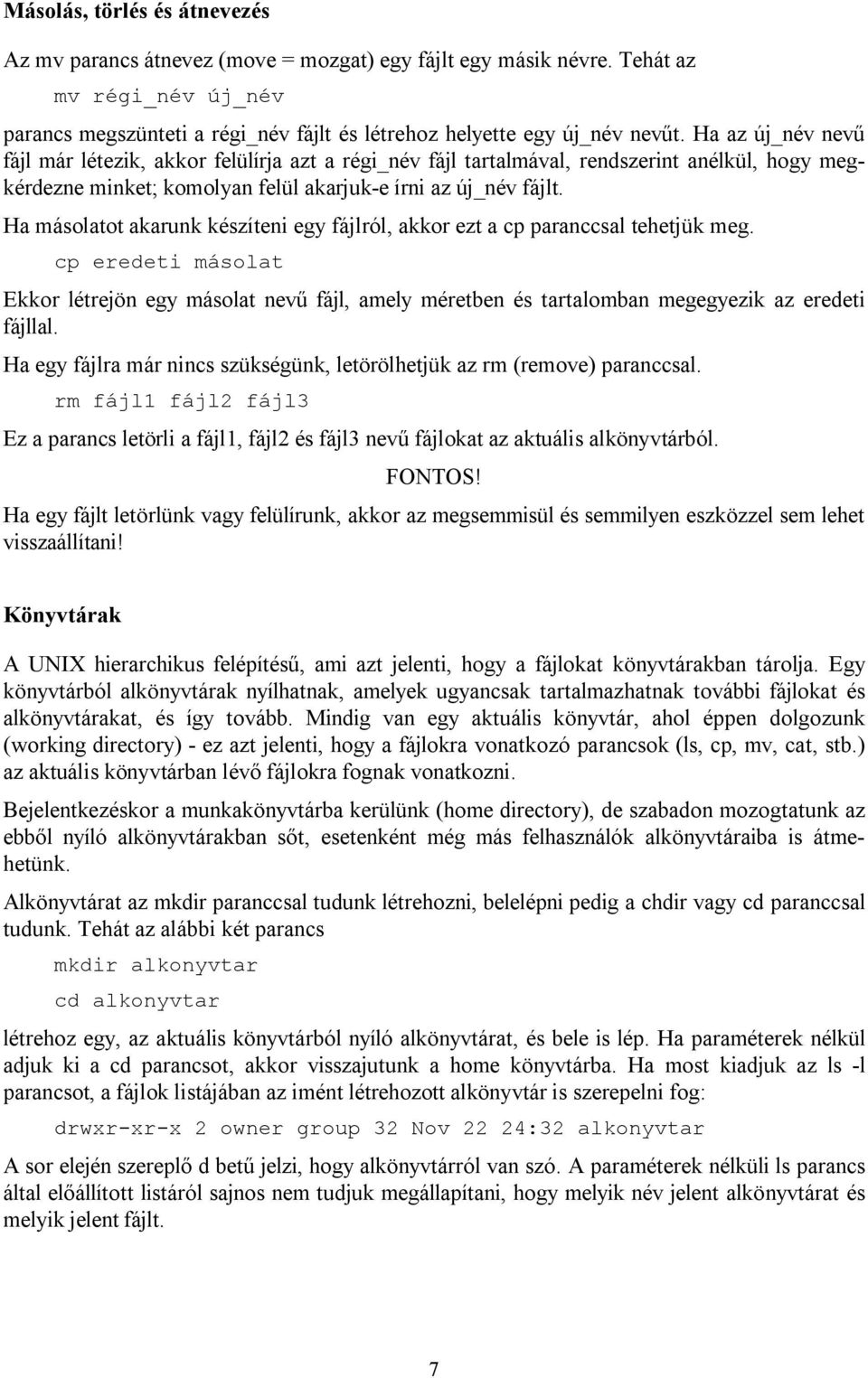 Ha másolatot akarunk készíteni egy fájlról, akkor ezt a cp paranccsal tehetjük meg.