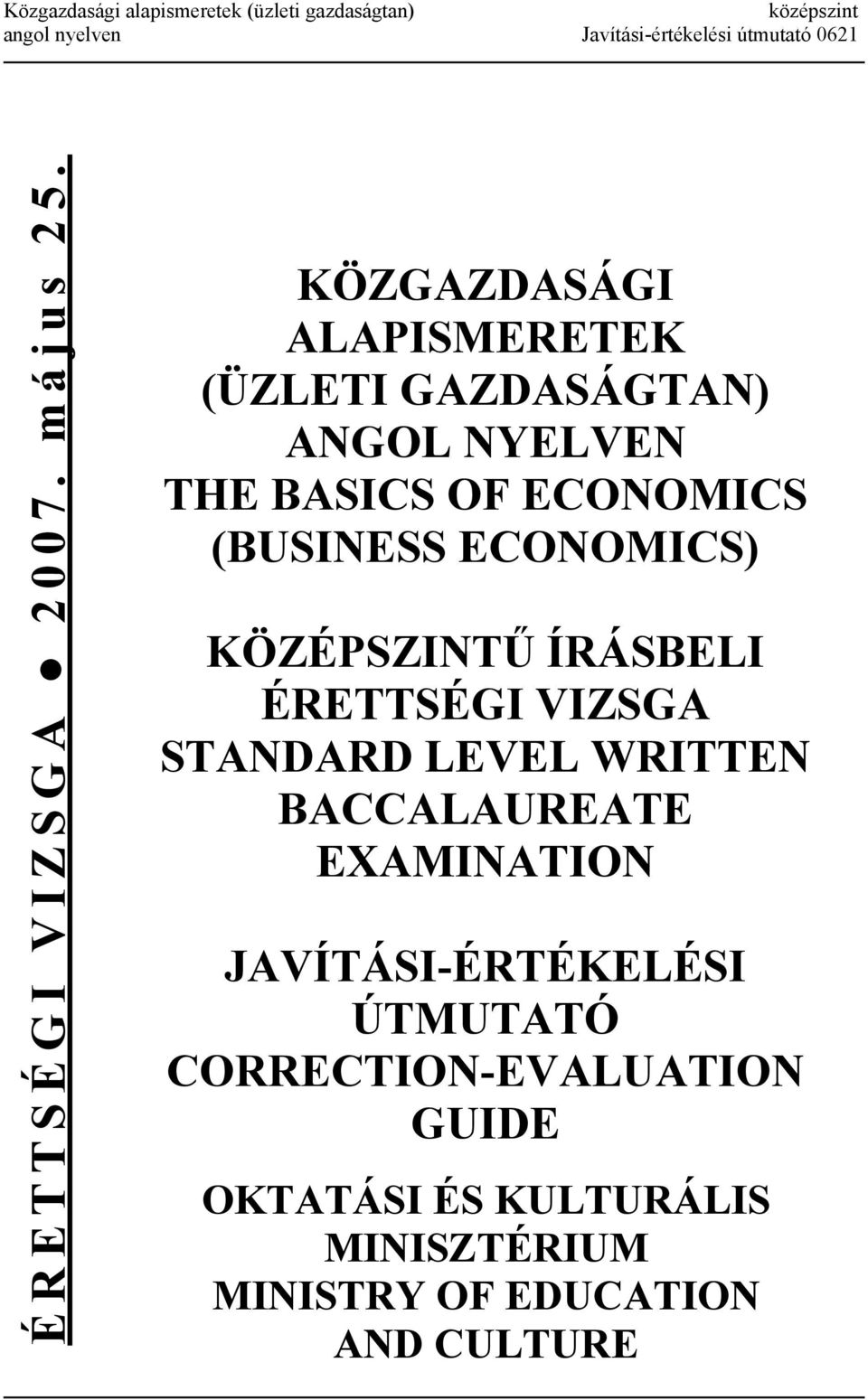 ECONOMICS) KÖZÉPSZINTŰ ÍRÁSBELI ÉRETTSÉGI VIZSGA STANDARD LEVEL WRITTEN BACCALAUREATE