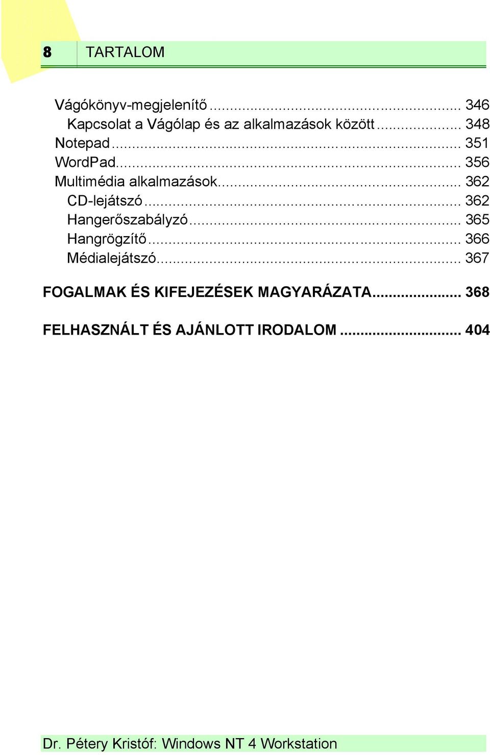 .. 351 WordPad... 356 Multimédia alkalmazások... 362 CD-lejátszó.