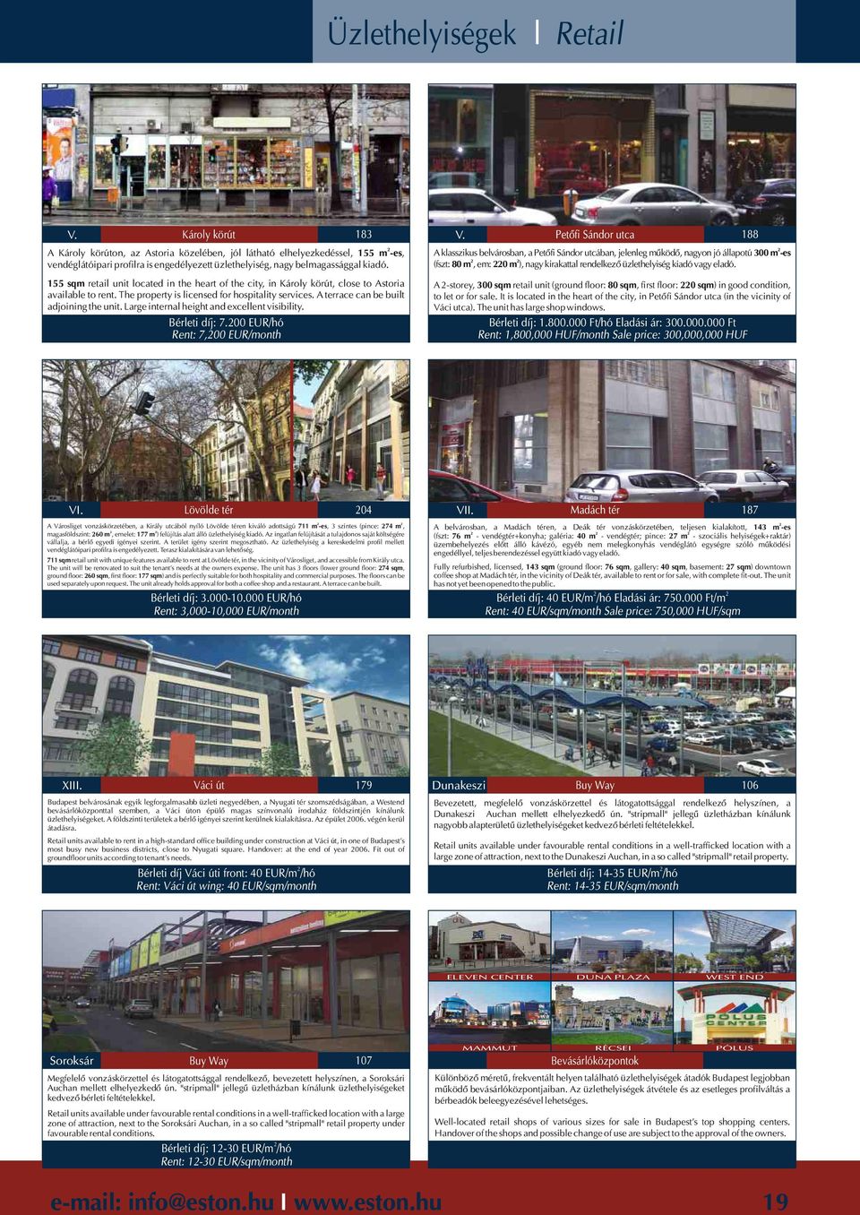 155 sqm retail unit located in the heart of the city, in Károly körút, close to Astoria available to rent. The property is licensed for hospitality services. A terrace can be built adjoining the unit.