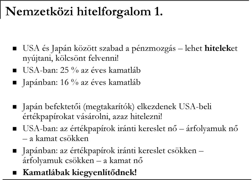 USA-beli értékpapírokat vásárolni, azaz hitelezni!