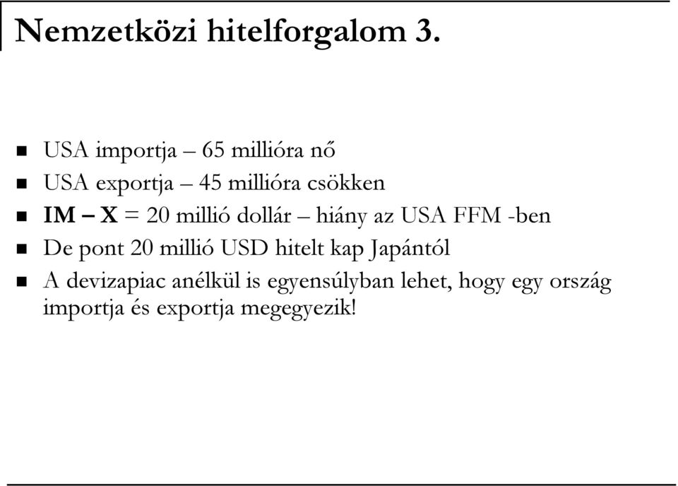 20 millió dollár hiány az USA FFM -ben De pont 20 millió USD hitelt