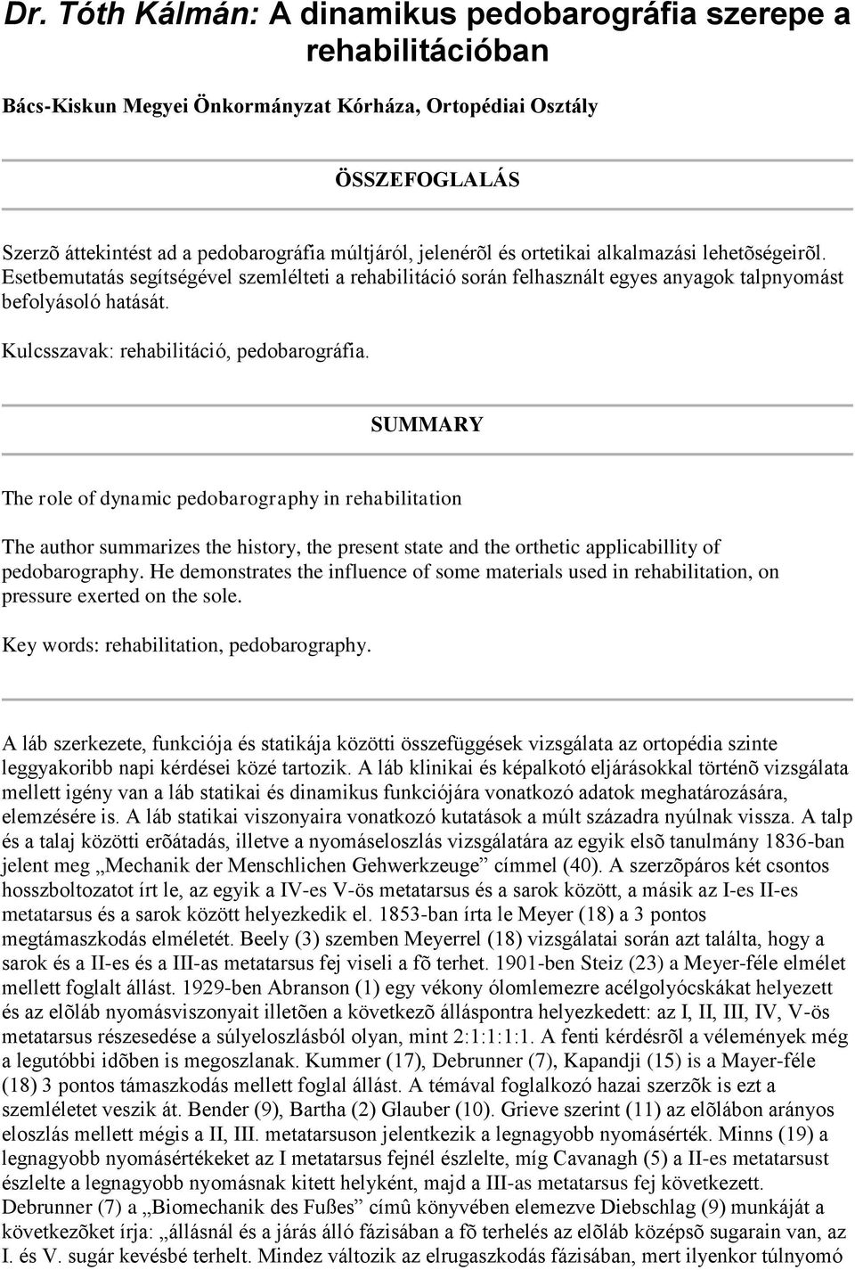 Kulcsszavak: rehabilitáció, pedobarográfia.