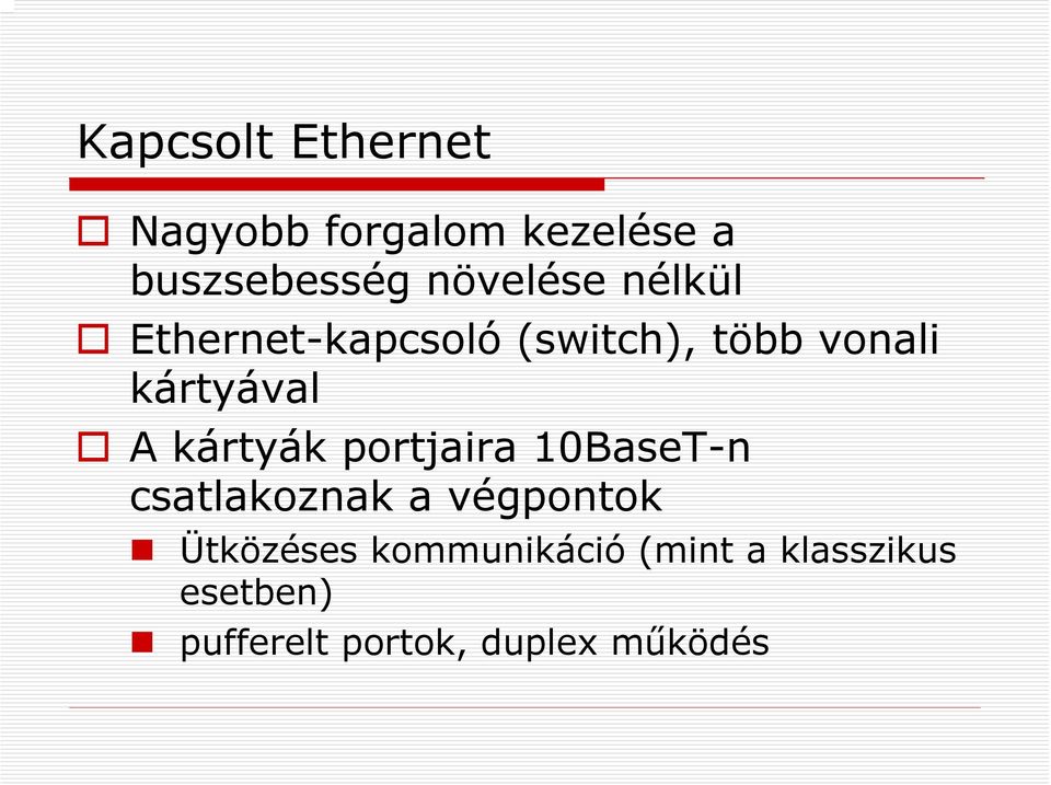 A kártyák portjaira 10BaseT-n csatlakoznak a végpontok Ütközéses