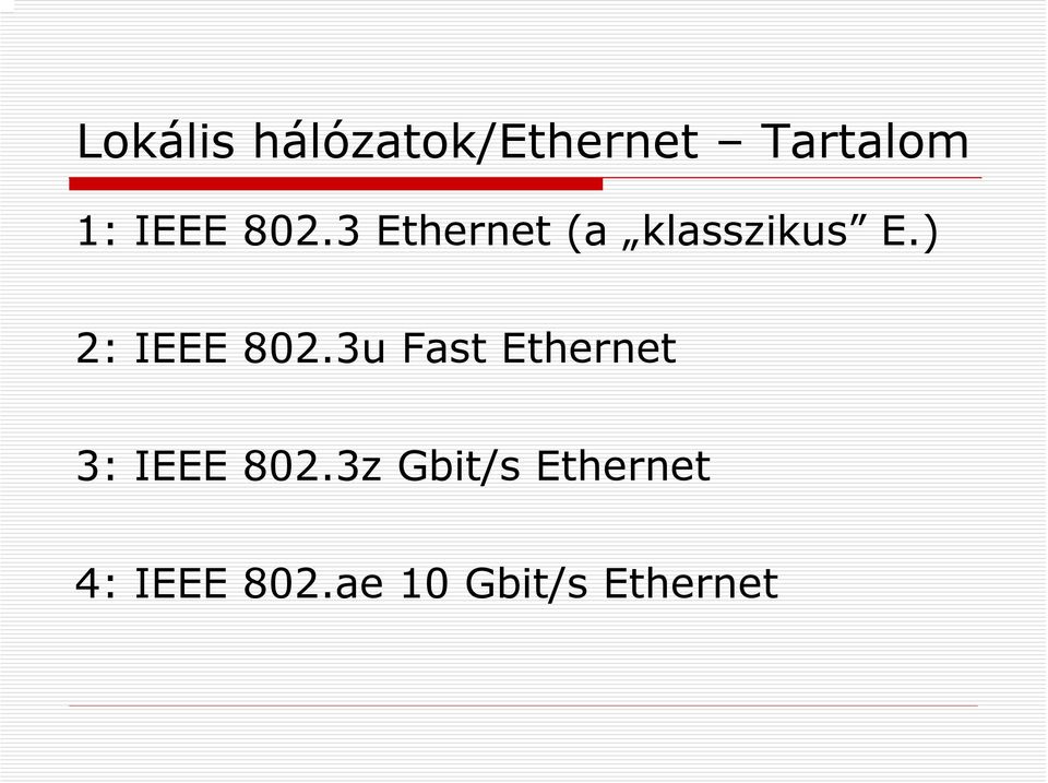 ) 2: IEEE 802.3u Fast Ethernet 3: IEEE 802.