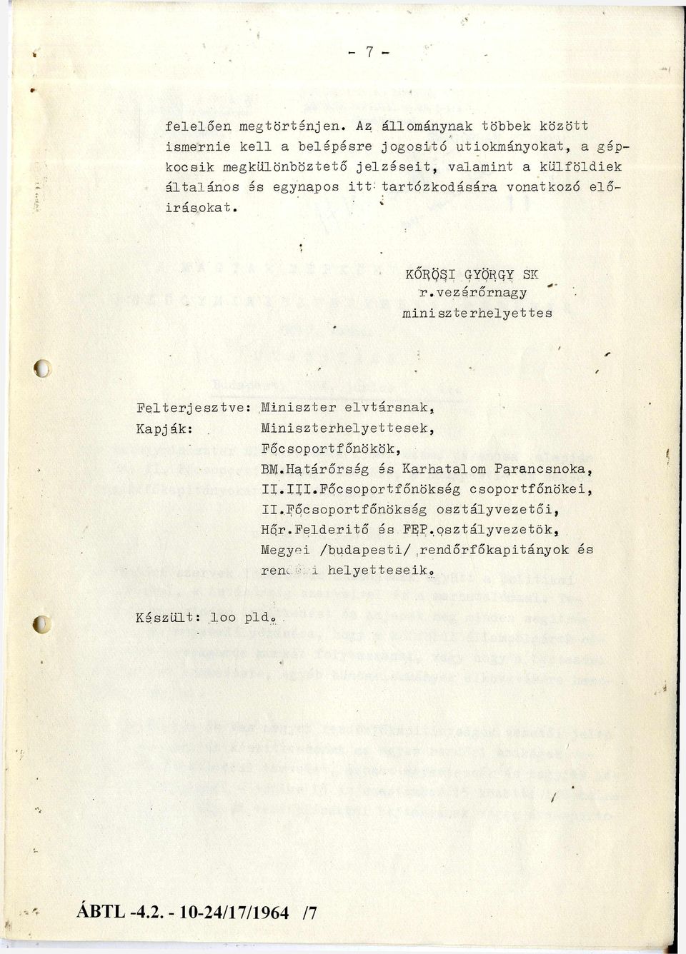 egynapos i t t tartózkodására vonatkozó elő írásokat. KŐRÖSI GYÖRGY SK r.