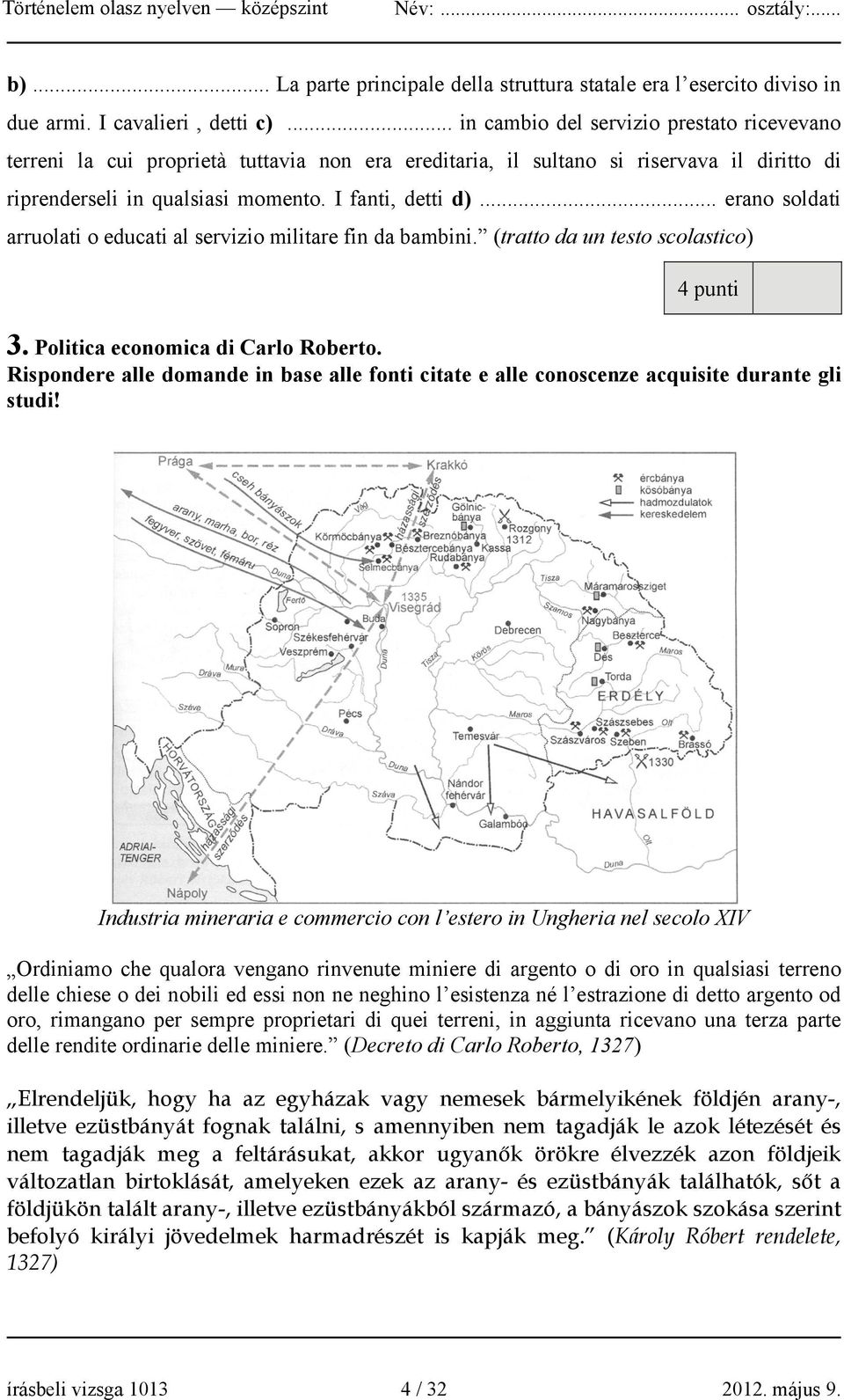 .. erano soldati arruolati o educati al servizio militare fin da bambini. (tratto da un testo scolastico) 4 punti 3. Politica economica di Carlo Roberto.