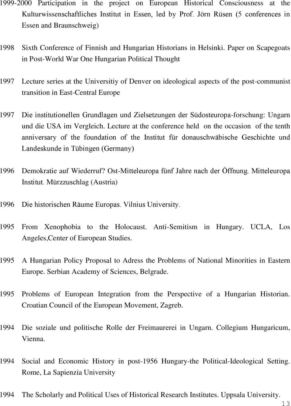 Paper on Scapegoats in Post-World War One Hungarian Political Thought 1997 Lecture series at the Universitiy of Denver on ideological aspects of the post-communist transition in East-Central Europe
