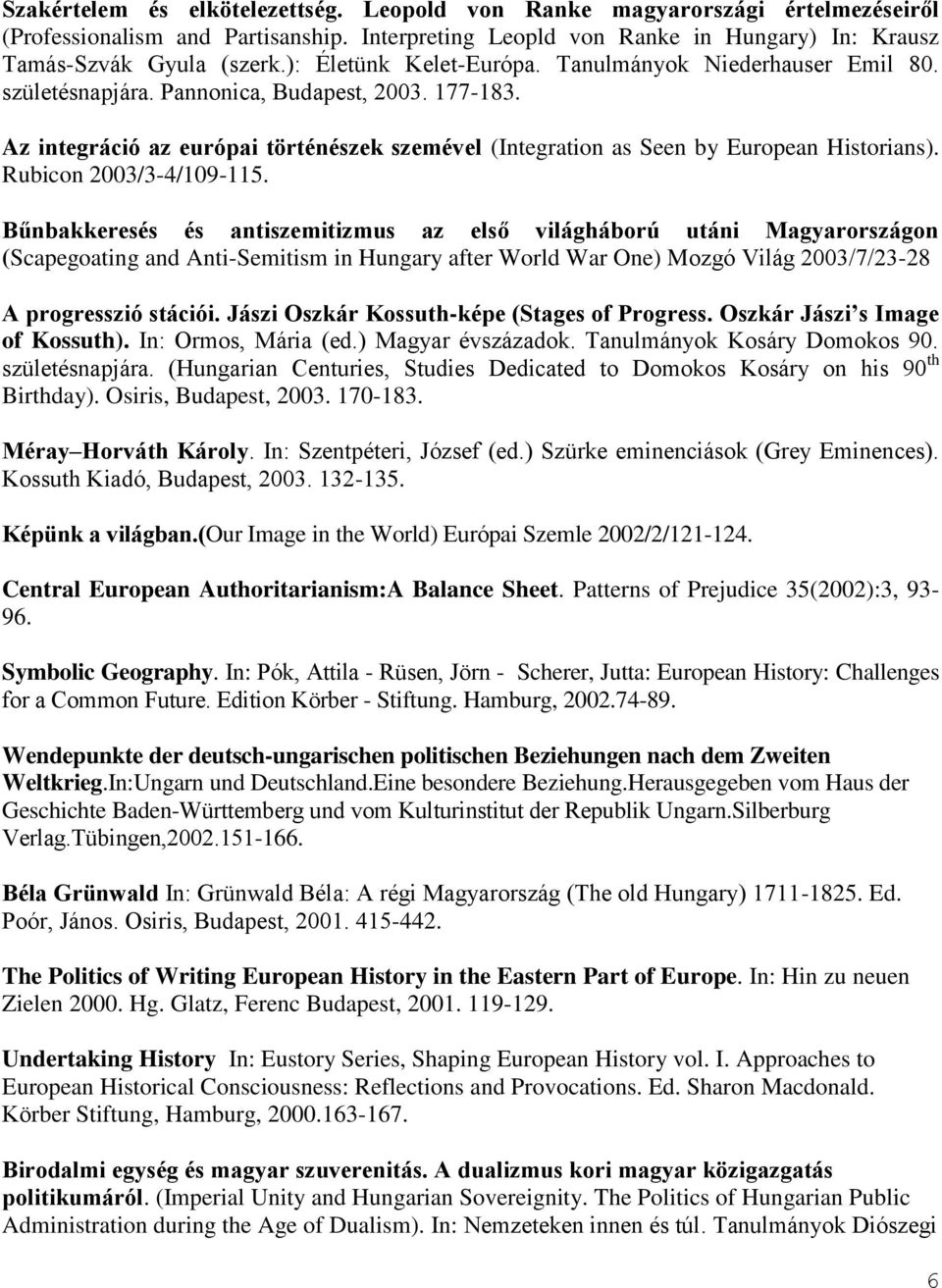 Az integráció az európai történészek szemével (Integration as Seen by European Historians). Rubicon 2003/3-4/109-115.