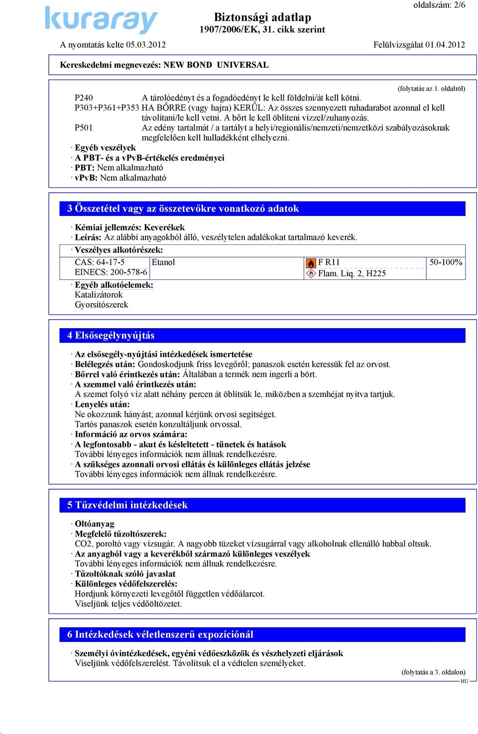 P501 Az edény tartalmát / a tartályt a helyi/regionális/nemzeti/nemzetközi szabályozásoknak megfelelően kell hulladékként elhelyezni.