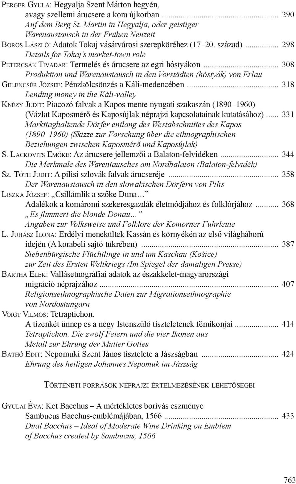 .. 298 Details for Tokaj s market-town role Petercsák Tivadar: Termelés és árucsere az egri hóstyákon.