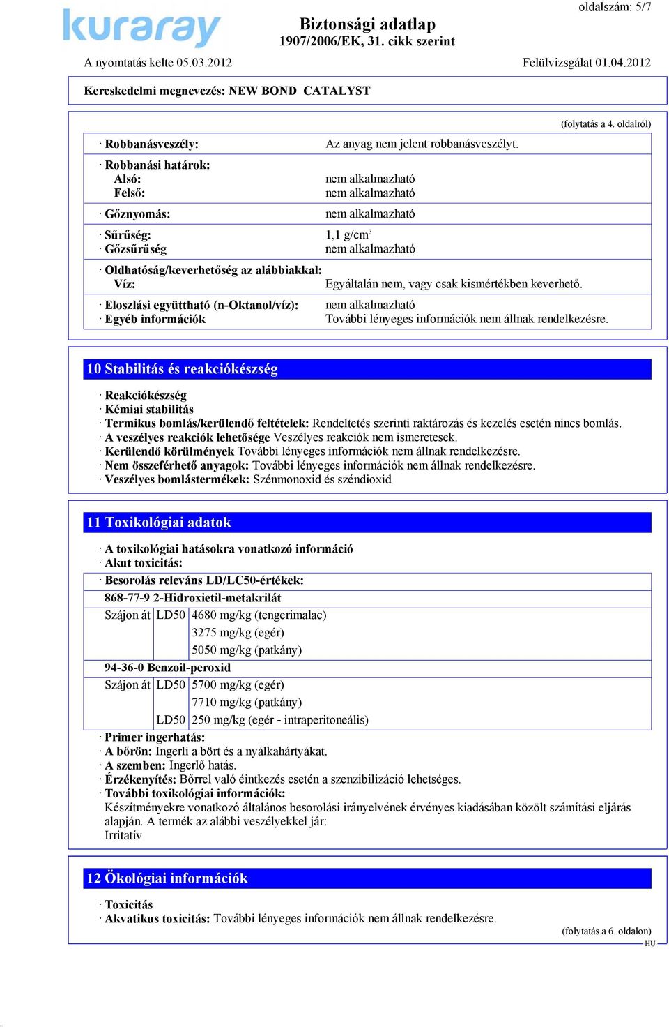 nem, vagy csak kismértékben keverhető. (folytatás a 4.