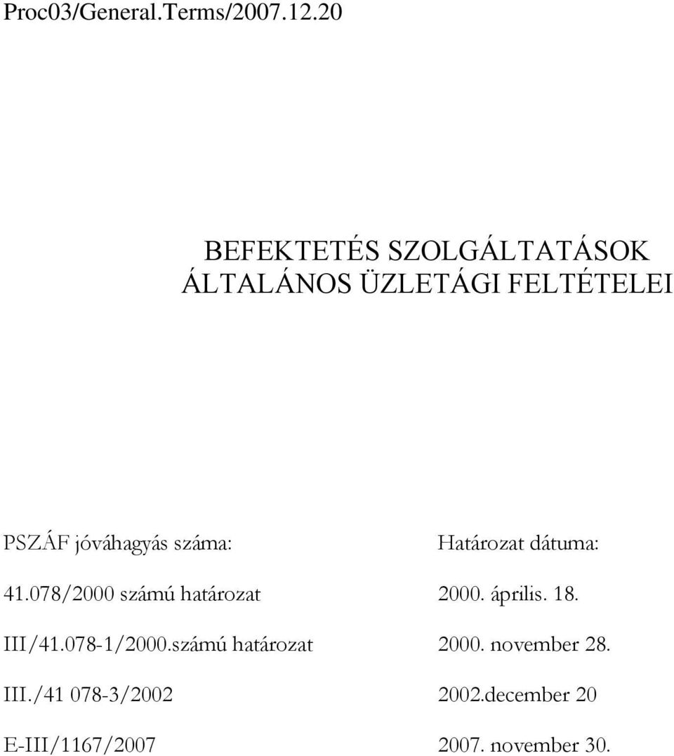 számú határozat III.
