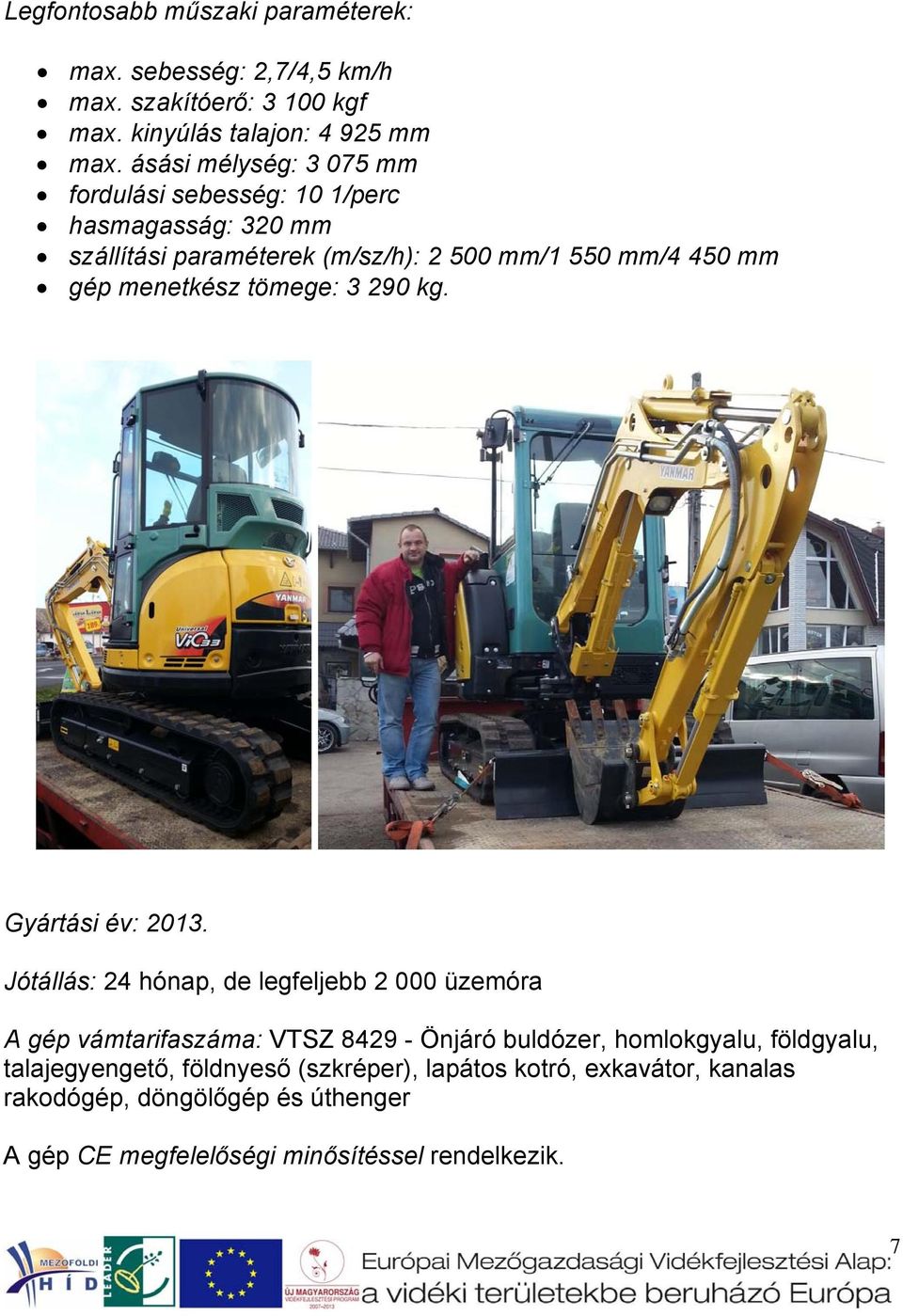 tömege: 3 290 kg. Gyártási év: 2013.