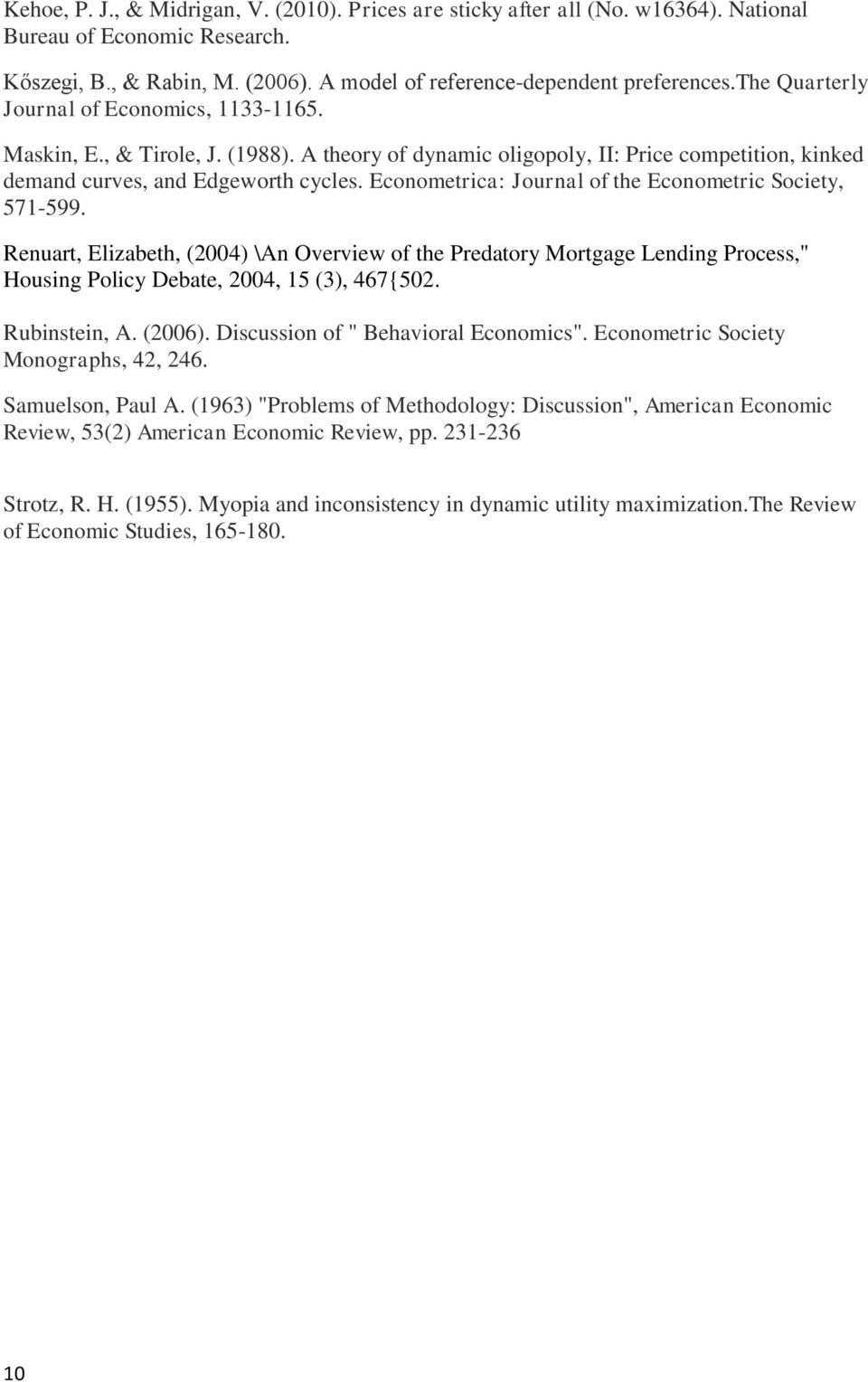 Econometrica: Journal of the Econometric Society, 571-599. Renuart, Elizabeth, (2004) \An Overview of the Predatory Mortgage Lending Process," Housing Policy Debate, 2004, 15 (3), 467{502.