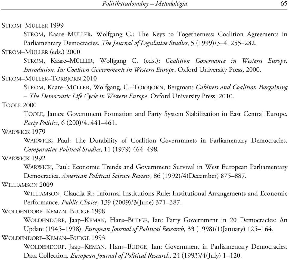 In: Coaliton Governments in Western Europe. Oxford University Press, 2000. STROM MÜLLER TORBJORN 2010 STROM, Kaare MÜLLER, Wolfgang, C.