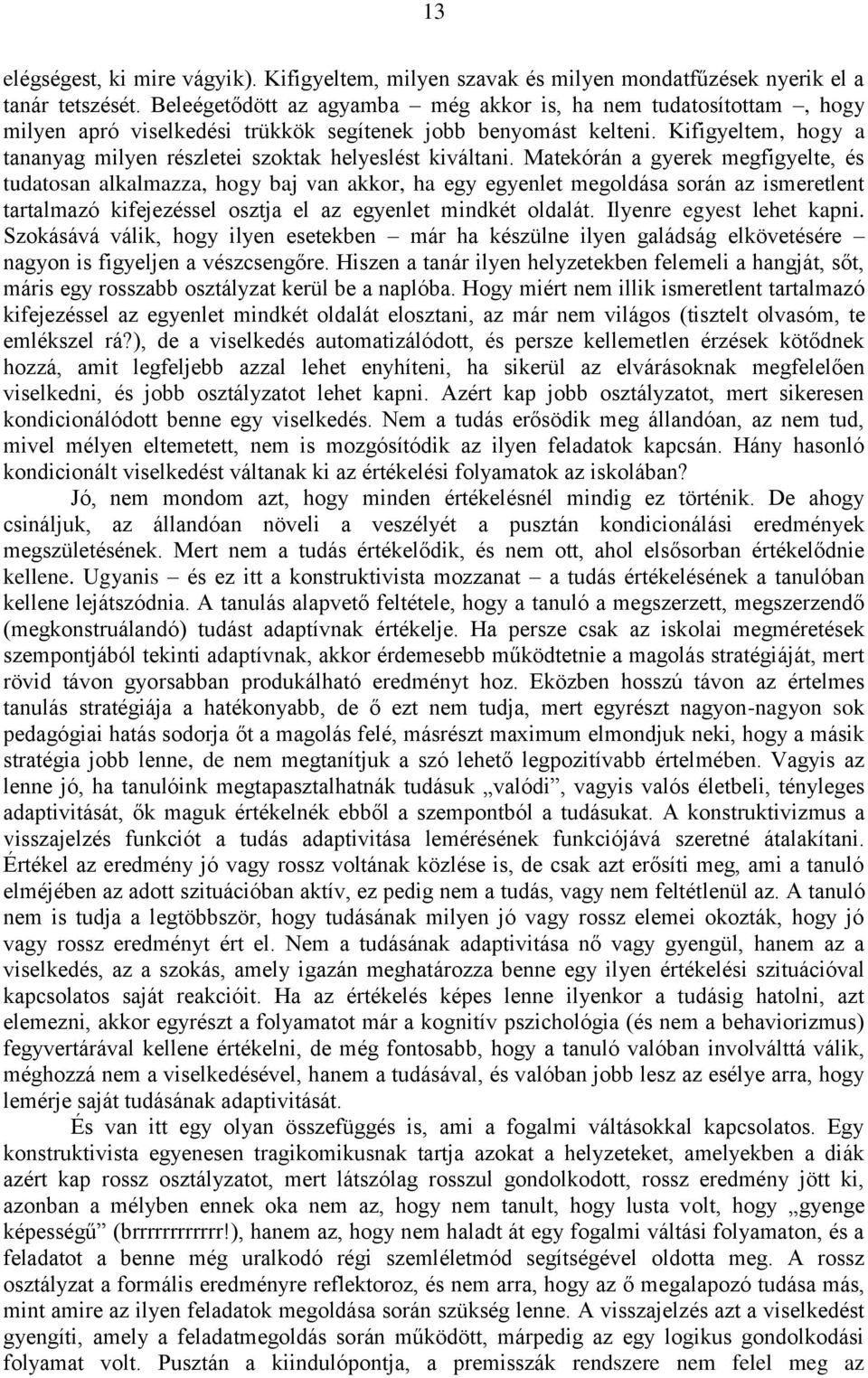 Kifigyeltem, hogy a tananyag milyen részletei szoktak helyeslést kiváltani.